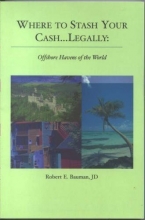 Cover art for Where to Stash Your Cash...Legally: Offshore Havens of the World