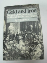 Cover art for Gold and Iron: Bismarck, Bleichroder and the Building of the German Empire