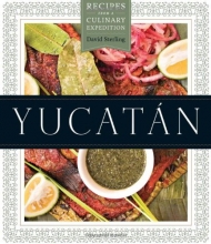 Cover art for Yucatn: Recipes from a Culinary Expedition (William and Bettye Nowlin Series in Art, History, and Cultur)