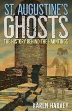 Cover art for St. Augustine's Ghosts: The History behind the Hauntings