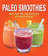 Cover art for Paleo Smoothies: More than 100 Energizing and All Natural Recipes