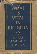 Cover art for What is vital in religion;: Sermons on contemporary Christian problems