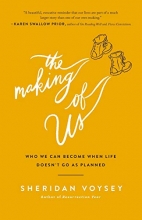 Cover art for The Making of Us: Who We Can Become When Life Doesnt Go As Planned