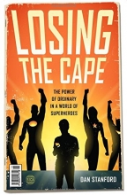 Cover art for Losing the Cape: The Power of Ordinary in a World of Superheroes