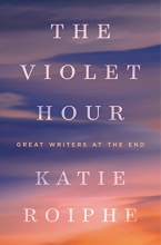 Cover art for The Violet Hour: Great Writers at the End