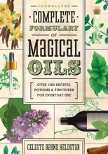 Cover art for Llewellyn's Complete Formulary of Magical Oils: Over 1200 Recipes, Potions & Tinctures for Everyday Use (Llewellyn's Complete Book)