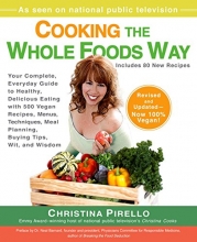 Cover art for Cooking the Whole Foods Way: Your Complete, Everyday Guide to Healthy, Delicious Eating with 500 VeganRecipes , Menus, Techniques, Meal Planning, Buying Tips, Wit, and Wisdom