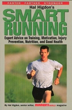 Cover art for Hal Higdon's Smart Running: Expert Advice On Training, Motivation, Injury Prevention, Nutrition And Good Health