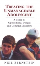 Cover art for Treating the Unmanageable Adolescent: A Guide to Oppositional Defiant and Conduct Disorders