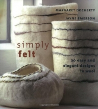 Cover art for Simply Felt: 20 Easy and Elegant Designs in Wool