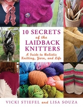 Cover art for 10 Secrets of the LaidBack Knitters: A Guide to Holistic Knitting, Yarn, and Life