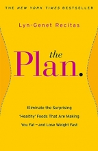 Cover art for The Plan: Eliminate the Surprising 'Healthy' Foods that are Making You Fat - and Lose Weight Fast