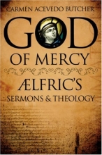 Cover art for God of Mercy: AElfric's Sermons and Theology