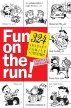 Cover art for Fun on the Run!: 324 Instant Family Activities
