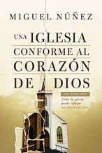 Cover art for Una iglesia conforme al corazn de Dios 2da edicin: Cmo la iglesia puede reflejar la gloria de Dios (Spanish Edition)