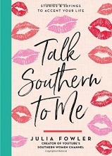 Cover art for Talk Southern to Me: Stories & Sayings to Accent Your Life