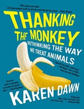 Cover art for Thanking the Monkey: Rethinking the Way We Treat Animals