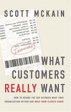 Cover art for What Customers Really Want : How to Bridge the Gap Between What Your Organization Offers and What Your Clients Crave