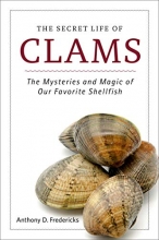 Cover art for The Secret Life of Clams: The Mysteries and Magic of Our Favorite Shellfish
