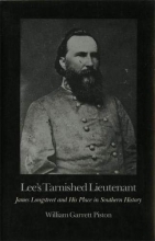 Cover art for Lee's Tarnished Lieutenant: James Longstreet and His Place in Southern History (Brown Thrasher Books Ser.)