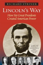 Cover art for Lincoln's Way: How Six Great Presidents Created American Power