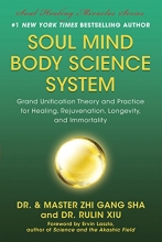 Cover art for Soul Mind Body Science System: Grand Unification Theory and Practice for Healing, Rejuvenation, Longevity, and Immortality