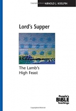 Cover art for Lord's Supper: The Lamb's High Feast (The People's Bible Teachings)