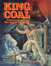 Cover art for King Coal: A Pictorial Heritage of West Virginia Coal Mining