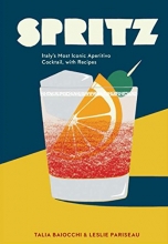 Cover art for Spritz: Italy's Most Iconic Aperitivo Cocktail, with Recipes