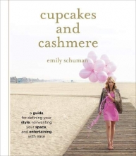 Cover art for Cupcakes and Cashmere: A Guide for Defining Your Style, Reinventing Your Space, and Entertaining with Ease