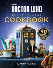 Cover art for Doctor Who: The Official Cookbook: 40 Wibbly-Wobbly Timey-Wimey Recipes