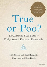 Cover art for True or Poo?: The Definitive Field Guide to Filthy Animal Facts and Falsehoods (Does It Fart Series)