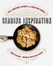 Cover art for Searing Inspiration: Fast, Adaptable Entres and Fresh Pan Sauces