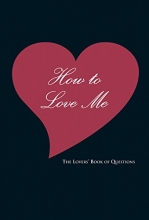 Cover art for How to Love Me: The Lovers' Book of Questions