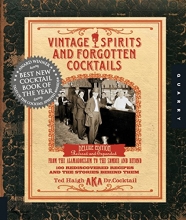 Cover art for Vintage Spirits and Forgotten Cocktails: From the Alamagoozlum to the Zombie 100 Rediscovered Recipes and the Stories Behind Them