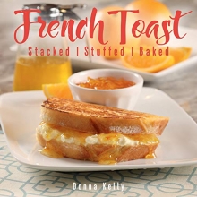 Cover art for French Toast, new edition: Stacked, Stuffed, Baked