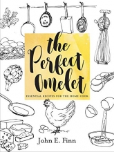 Cover art for The Perfect Omelet: Essential Recipes for the Home Cook