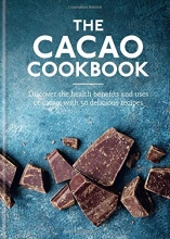 Cover art for Cacao Cookbook: Discover the health benefits and uses of cacao, with 50 delicious recipes