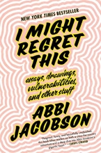 Cover art for I Might Regret This: Essays, Drawings, Vulnerabilities, and Other Stuff