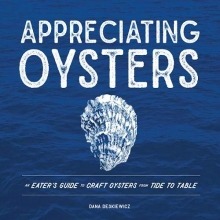 Cover art for Appreciating Oysters: An Eater's Guide to Craft Oysters from Tide to Table