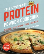 Cover art for The Ultimate Protein Powder Cookbook: Think Outside the Shake (New format and design)