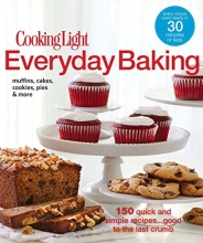 Cover art for Cooking Light Everyday Baking: 150 Quick & Simple Recipes...Good to the Last Crumb