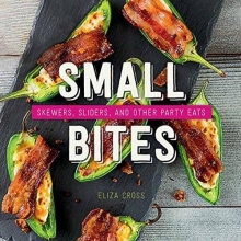 Cover art for Small Bites: Skewers, Sliders, and Other Party Eats