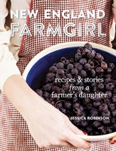 Cover art for New England Farmgirl: Recipes & Stories from a Farmer's Daughter
