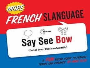 Cover art for More French Slanguage: A Fun Visual Guide to French Terms and Phrases (English and French Edition)