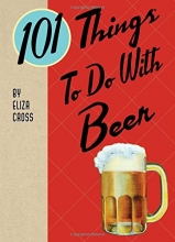 Cover art for 101 Things to Do with Beer (Yum!)