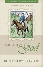 Cover art for Sweetly Set on God: The Piety of David Brainerd