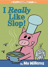 Cover art for I Really Like Slop! (An Elephant and Piggie Book)