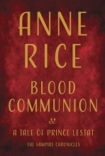 Cover art for Blood Communion: A Tale of Prince Lestat (Vampire Chronicles)