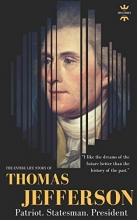 Cover art for THOMAS JEFFERSON: Patriot. Statesman. President. The Entire Life Story (GREAT BIOGRAPHIES)